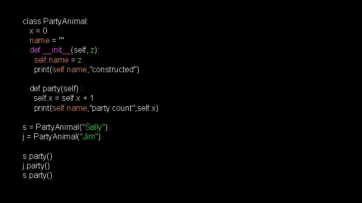 class Party. Animal: x = 0 name = "" def __init__(self, z): self. name