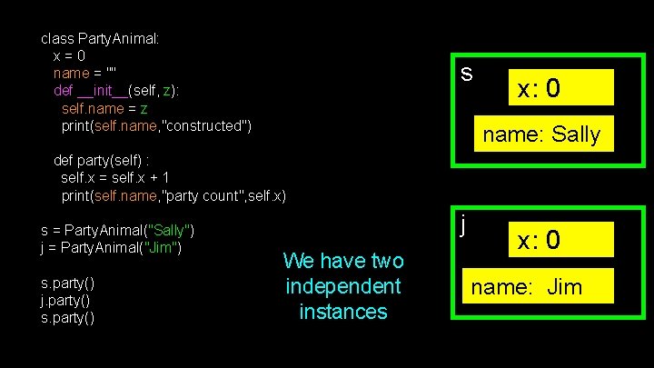 class Party. Animal: x = 0 name = "" def __init__(self, z): self. name class Party. Animal: x = 0 name = "" def __init__(self, z): self. name