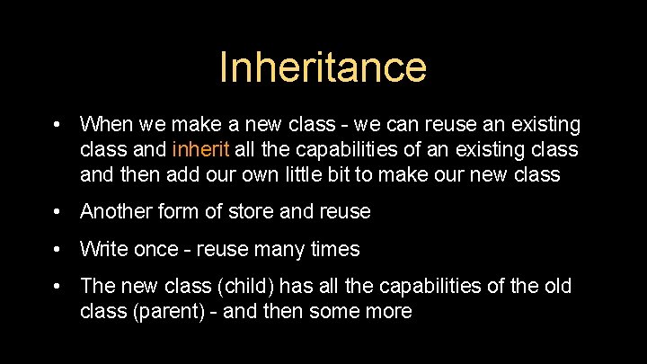 Inheritance • When we make a new class - we can reuse an existing