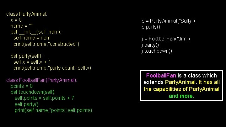 class Party. Animal: x = 0 name = "" def __init__(self, nam): self. name