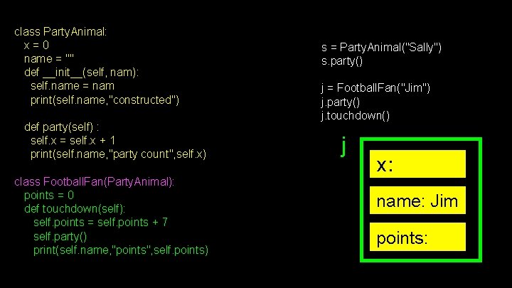 class Party. Animal: x = 0 name = "" def __init__(self, nam): self. name