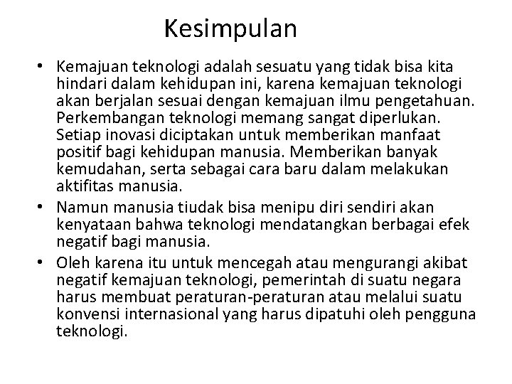 Kesimpulan • Kemajuan teknologi adalah sesuatu yang tidak bisa kita hindari dalam kehidupan ini,