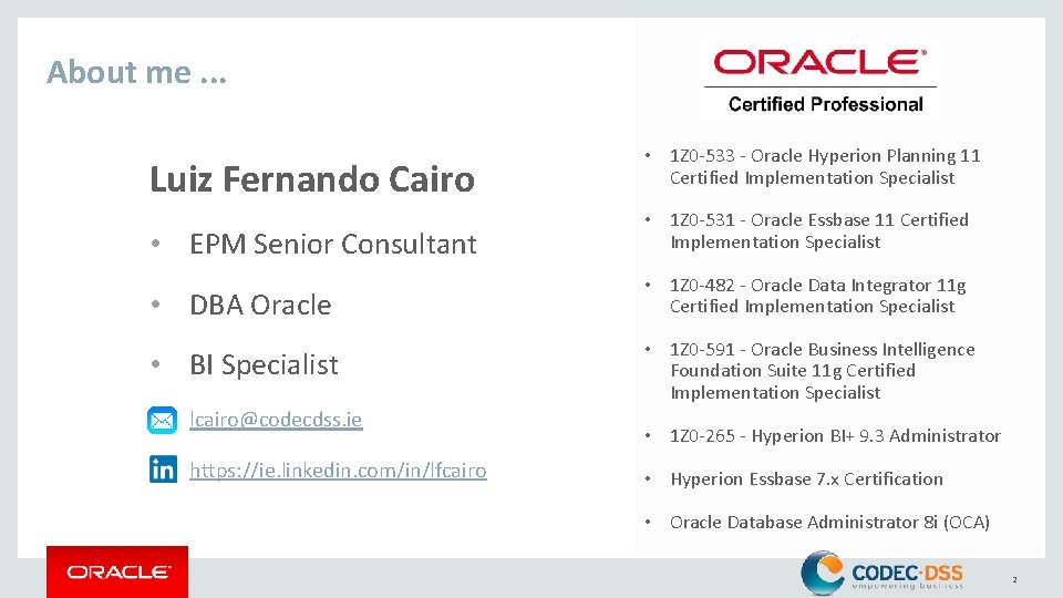 About me. . . Luiz Fernando Cairo • 1 Z 0 -533 - Oracle About me. . . Luiz Fernando Cairo • 1 Z 0 -533 - Oracle