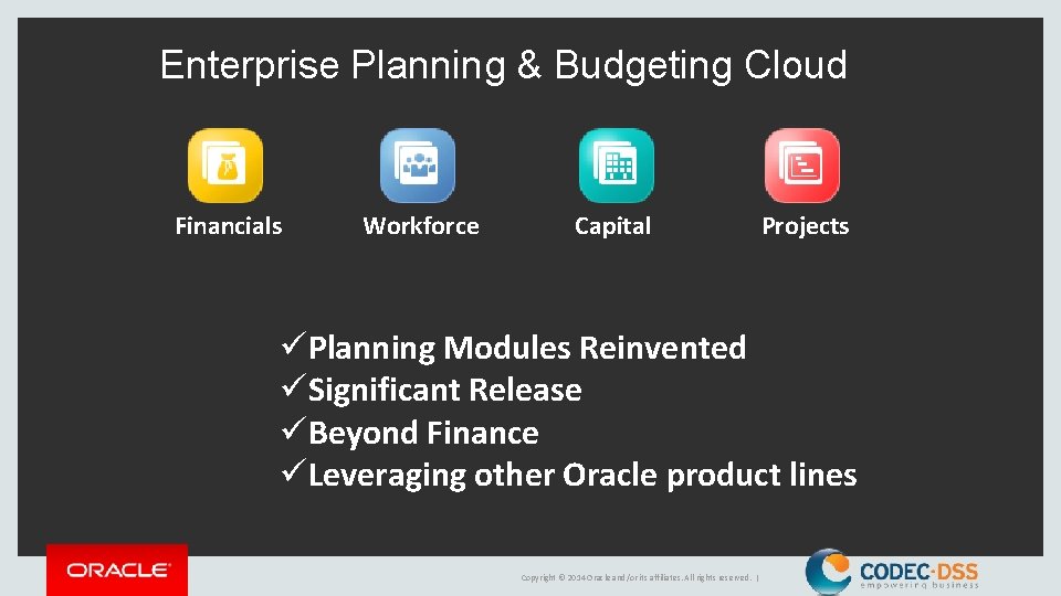 Enterprise Planning & Budgeting Cloud Financials Workforce Capital Projects üPlanning Modules Reinvented üSignificant Release Enterprise Planning & Budgeting Cloud Financials Workforce Capital Projects üPlanning Modules Reinvented üSignificant Release