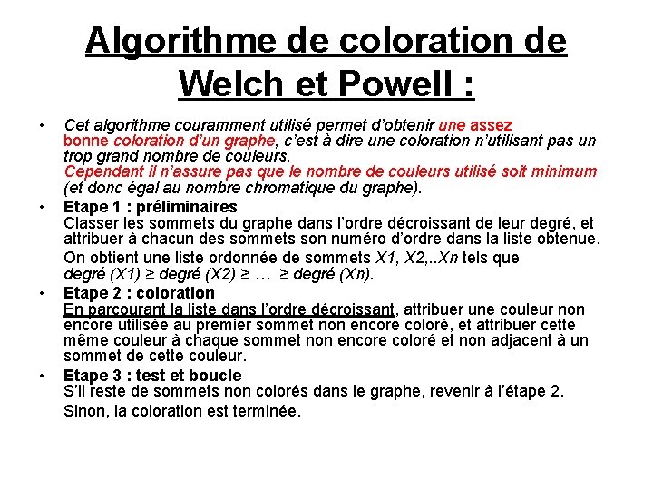 Algorithme de coloration de Welch et Powell : • • Cet algorithme couramment utilisé