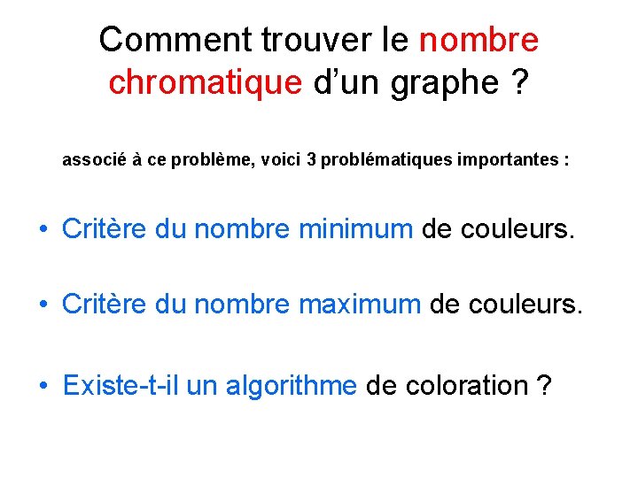 Comment trouver le nombre chromatique d’un graphe ? associé à ce problème, voici 3