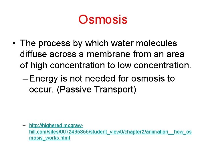 Osmosis • The process by which water molecules diffuse across a membrane from an