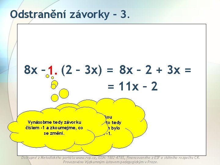 Odstranění závorky – 3. 8 x – 1. (2 – 3 x) = 8