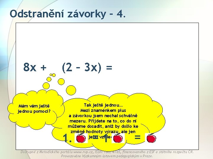 Odstranění závorky – 4. 8 x + Mám vám ještě jednou pomoci? (2 –