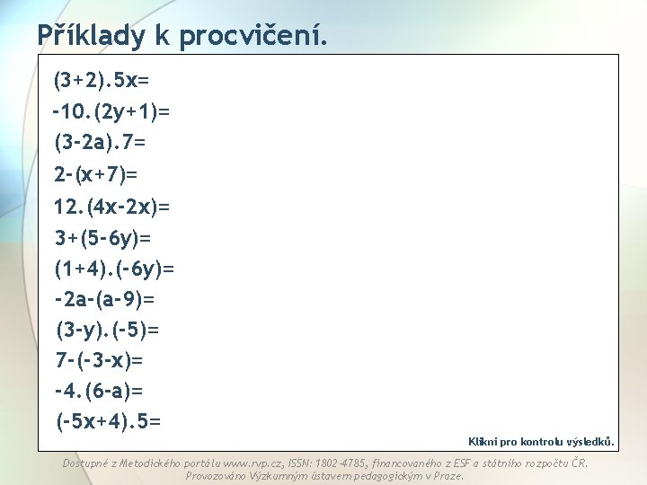 Příklady k procvičení. (3+2). 5 x= -10. (2 y+1)= (3 -2 a). 7= 2