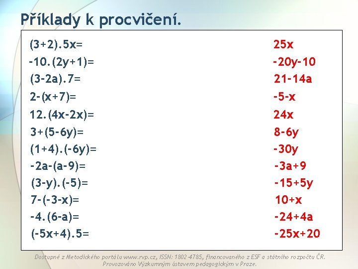 Příklady k procvičení. (3+2). 5 x= -10. (2 y+1)= (3 -2 a). 7= 25