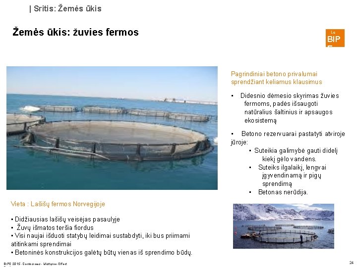 | Sritis: Žemės ūkis: žuvies fermos Le BIP E Pagrindiniai betono privalumai sprendžiant keliamus