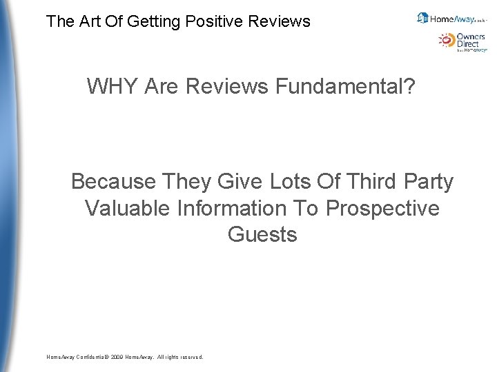 The Art Of Getting Positive Reviews WHY Are Reviews Fundamental? Because They Give Lots