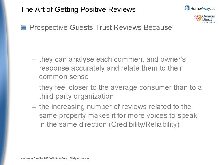 The Art of Getting Positive Reviews Prospective Guests Trust Reviews Because: – they can
