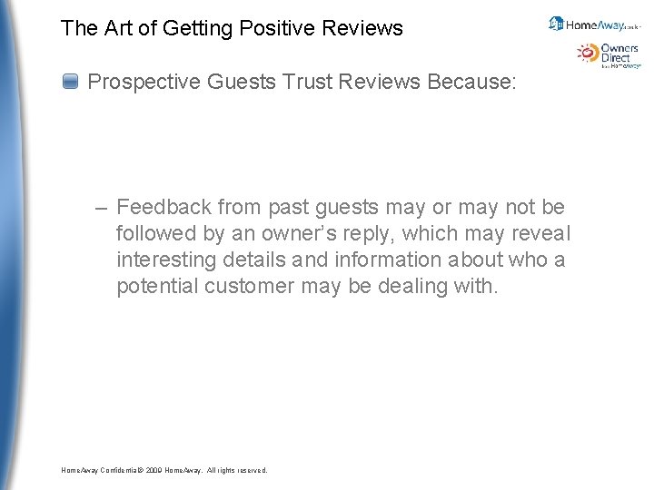 The Art of Getting Positive Reviews Prospective Guests Trust Reviews Because: – Feedback from