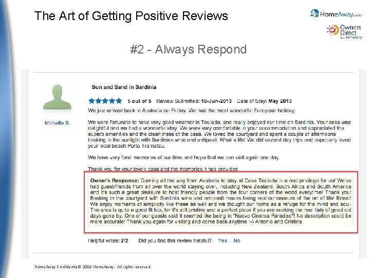 The Art of Getting Positive Reviews #2 - Always Respond Home. Away Confidential© 2009
