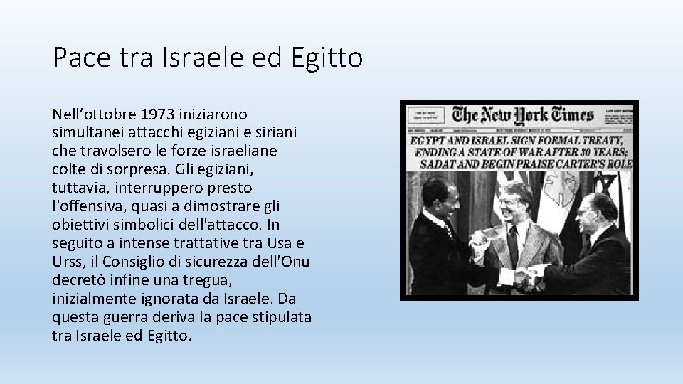 Pace tra Israele ed Egitto Nell’ottobre 1973 iniziarono simultanei attacchi egiziani e siriani che