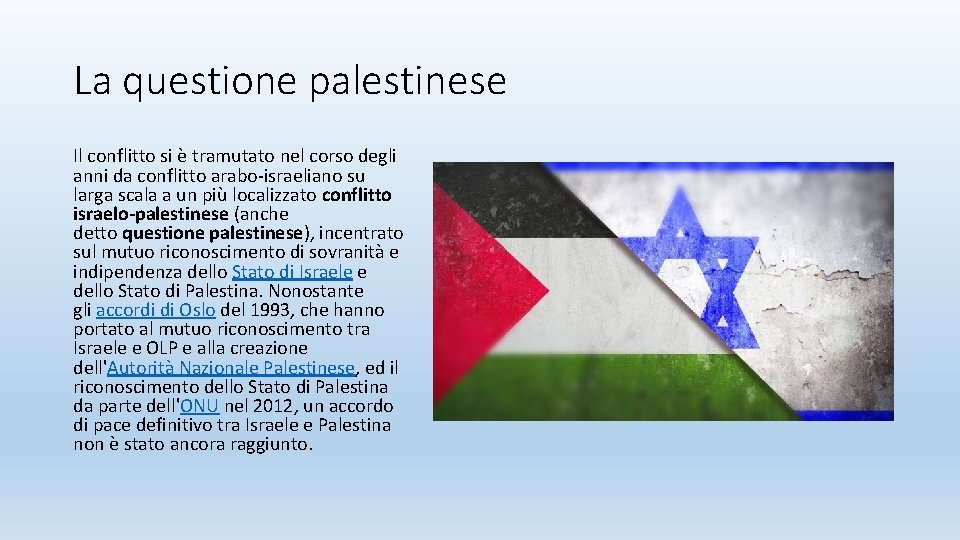 La questione palestinese Il conflitto si è tramutato nel corso degli anni da conflitto