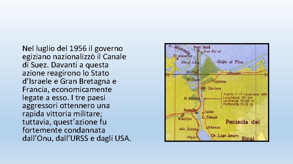 Nel luglio del 1956 il governo egiziano nazionalizzò il Canale di Suez. Davanti a