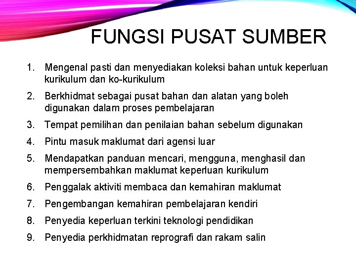 FUNGSI PUSAT SUMBER 1. Mengenal pasti dan menyediakan koleksi bahan untuk keperluan kurikulum dan