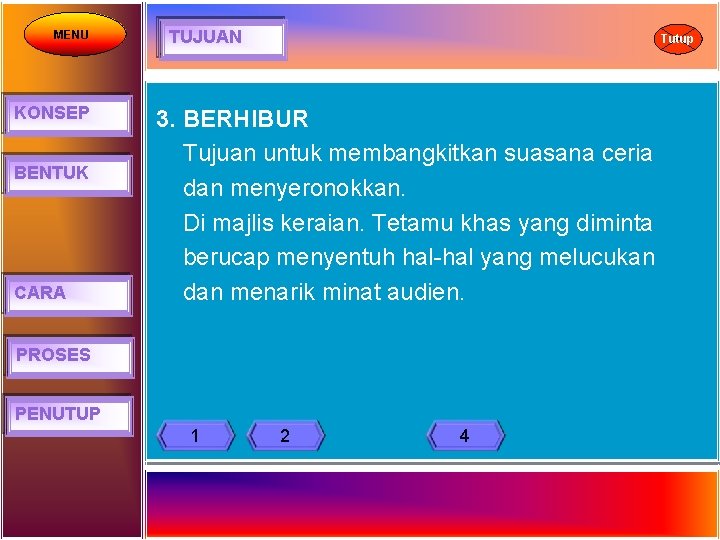 MENU KONSEP BENTUK CARA TUJUAN Tutup 3. BERHIBUR Tujuan untuk membangkitkan suasana ceria dan