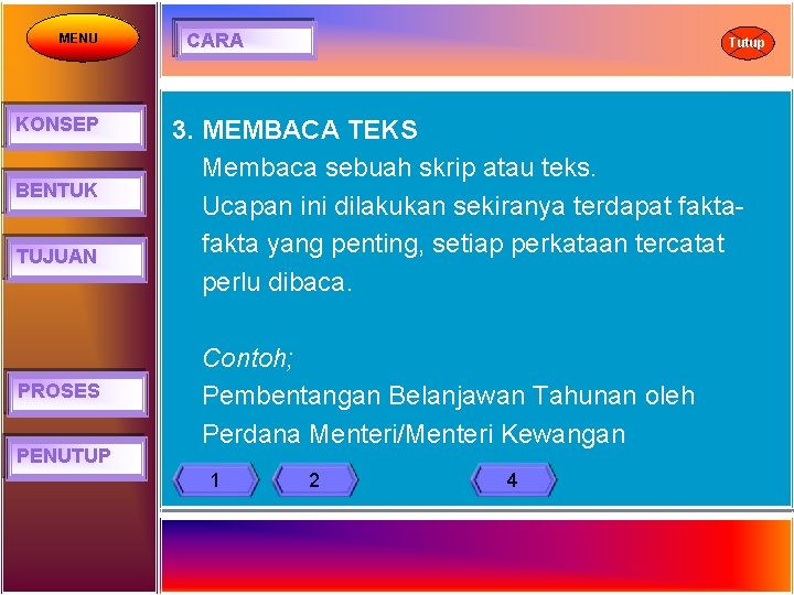 MENU KONSEP BENTUK TUJUAN PROSES PENUTUP CARA Tutup 3. MEMBACA TEKS Membaca sebuah skrip