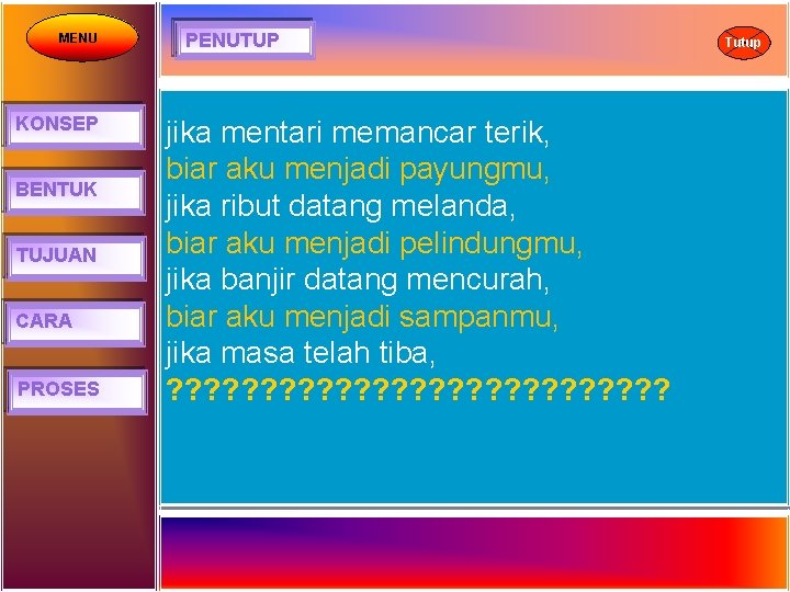 MENU KONSEP BENTUK TUJUAN CARA PROSES PENUTUP jika mentari memancar terik, biar aku menjadi