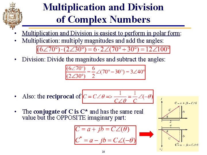 Multiplication and Division of Complex Numbers • Multiplication and Division is easiest to perform