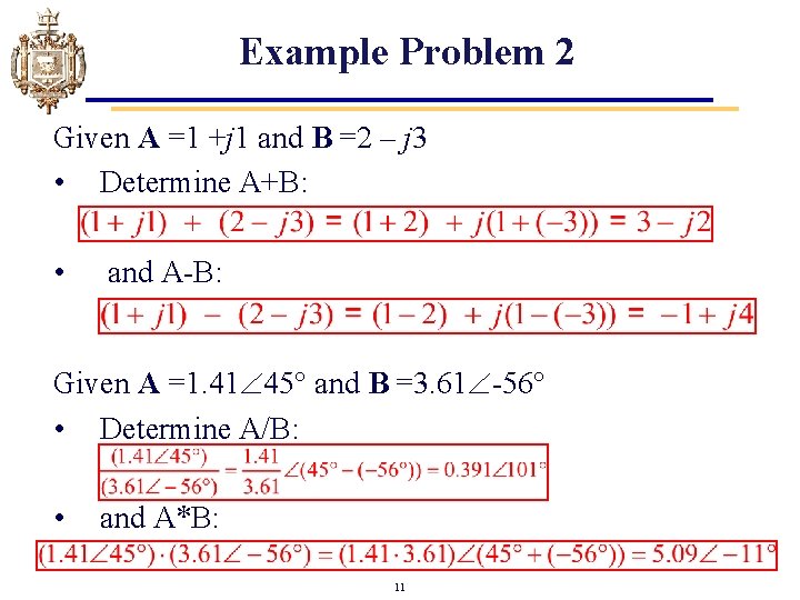 Example Problem 2 Given A =1 +j 1 and B =2 – j 3 Example Problem 2 Given A =1 +j 1 and B =2 – j 3