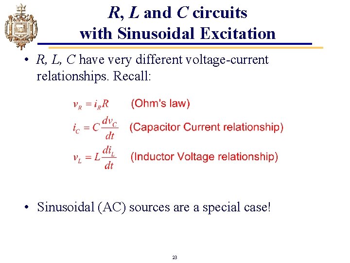 R, L and C circuits with Sinusoidal Excitation • R, L, C have very R, L and C circuits with Sinusoidal Excitation • R, L, C have very