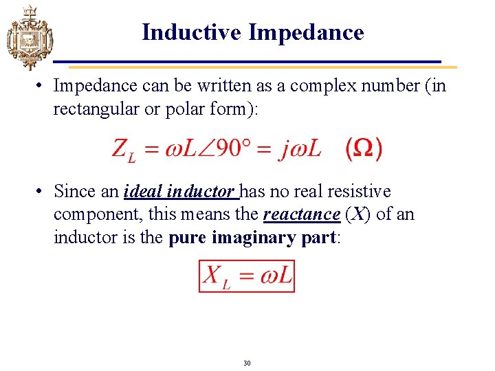 Inductive Impedance • Impedance can be written as a complex number (in rectangular or Inductive Impedance • Impedance can be written as a complex number (in rectangular or