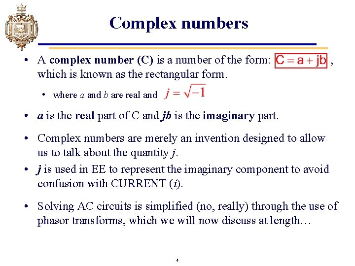 Complex numbers • A complex number (C) is a number of the form: ,