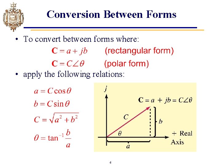 Conversion Between Forms • To convert between forms where: • apply the following relations: