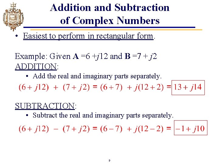 Addition and Subtraction of Complex Numbers • Easiest to perform in rectangular form. Example: Addition and Subtraction of Complex Numbers • Easiest to perform in rectangular form. Example: