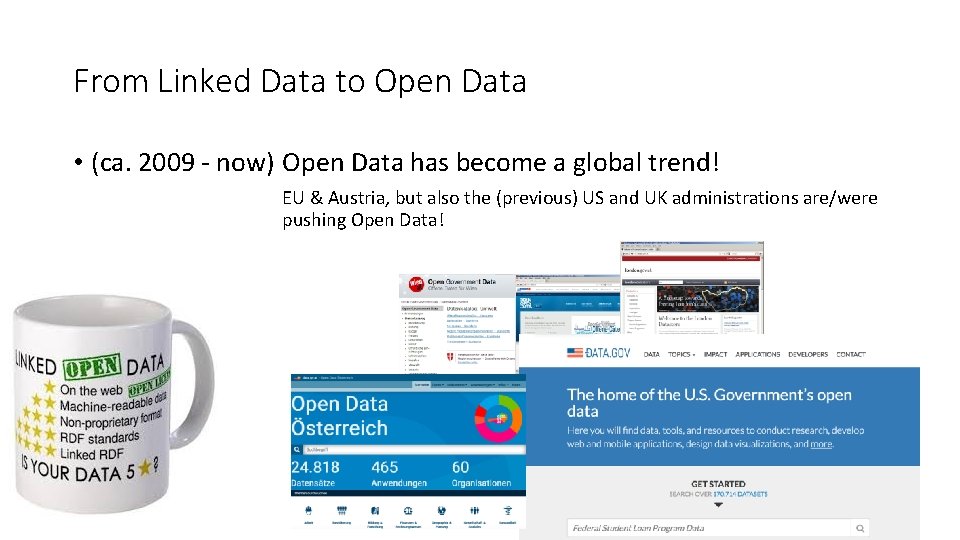 From Linked Data to Open Data • (ca. 2009 - now) Open Data has From Linked Data to Open Data • (ca. 2009 - now) Open Data has