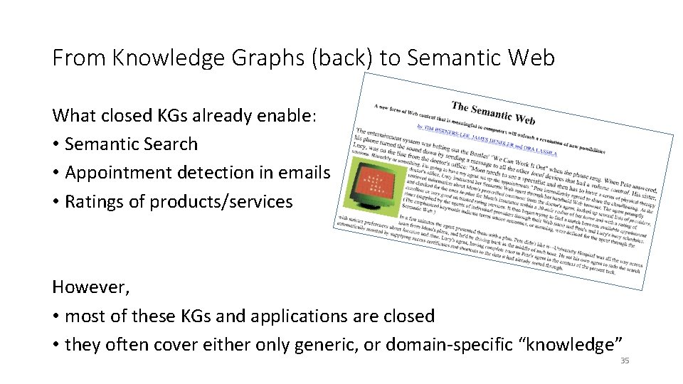 From Knowledge Graphs (back) to Semantic Web What closed KGs already enable: • Semantic From Knowledge Graphs (back) to Semantic Web What closed KGs already enable: • Semantic