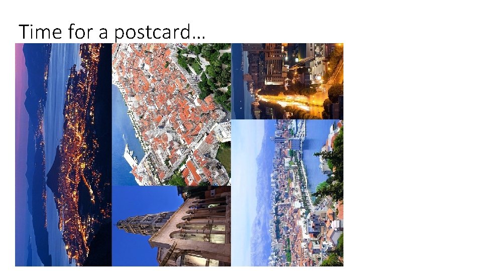 Time for a postcard… Time for a postcard…