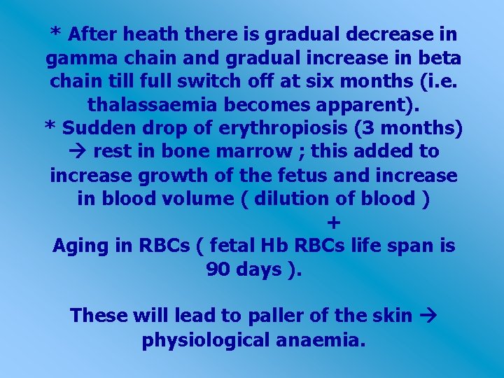 * After heath there is gradual decrease in gamma chain and gradual increase in