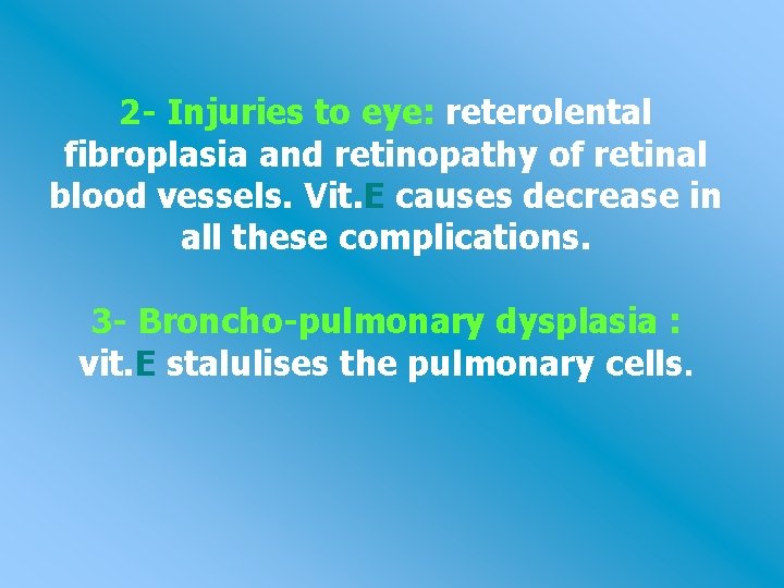 2 - Injuries to eye: reterolental fibroplasia and retinopathy of retinal blood vessels. Vit.