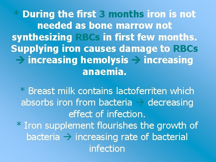 * During the first 3 months iron is not needed as bone marrow not