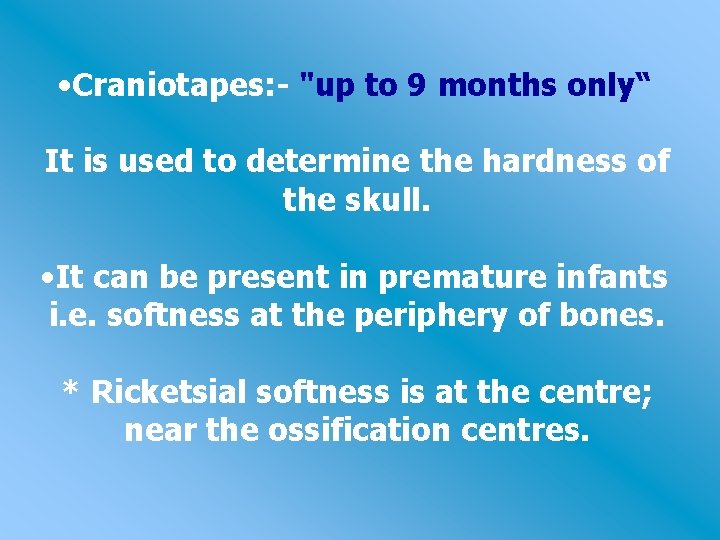  • Craniotapes: - "up to 9 months only“ It is used to determine