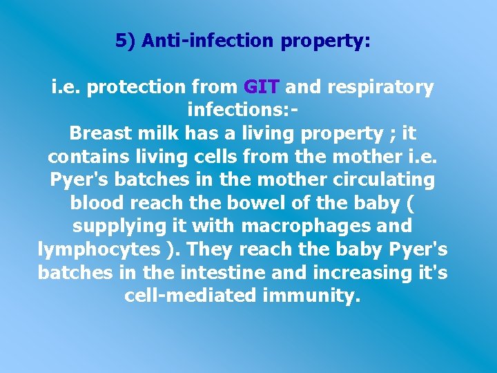 5) Anti-infection property: i. e. protection from GIT and respiratory infections: Breast milk has