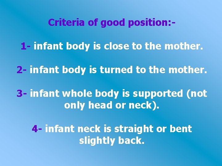 Criteria of good position: 1 - infant body is close to the mother. 2