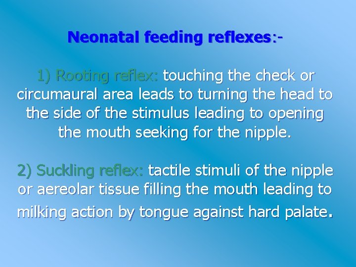 Neonatal feeding reflexes: 1) Rooting reflex: touching the check or circumaural area leads to