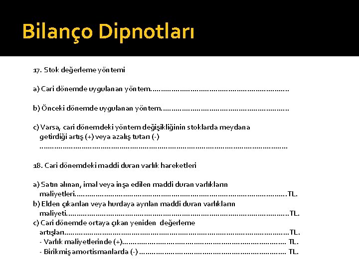 Bilanço Dipnotları 17. Stok değerleme yöntemi a) Cari dönemde uygulanan yöntem. . . .