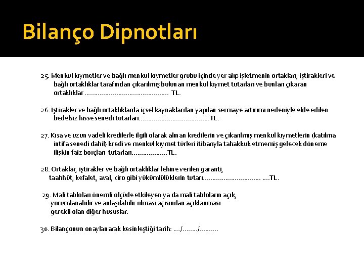 Bilanço Dipnotları 25. Menkul kıymetler ve bağlı menkul kıymetler grubu içinde yer alıp işletmenin