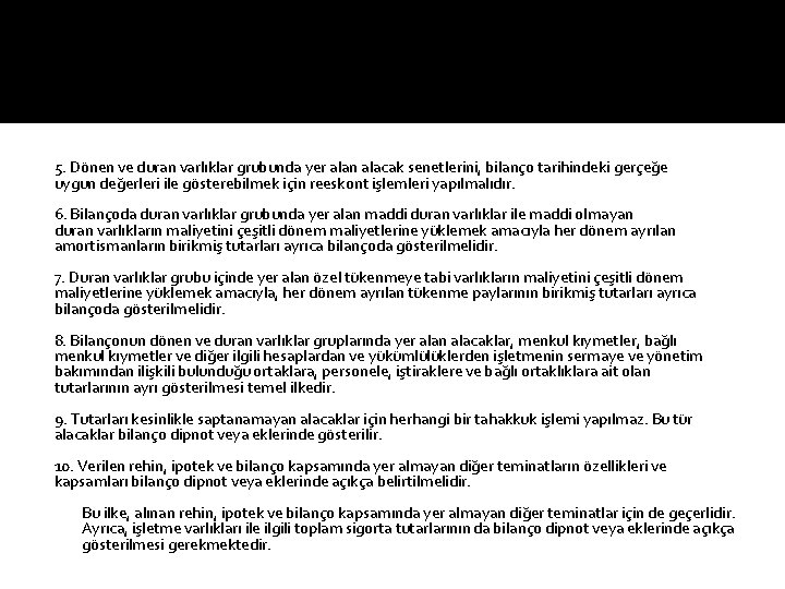 5. Dönen ve duran varlıklar grubunda yer alan alacak senetlerini, bilanço tarihindeki gerçeğe uygun