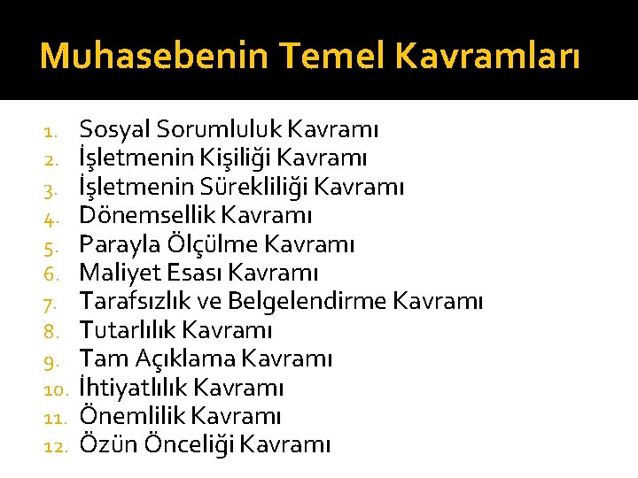 Muhasebenin Temel Kavramları 1. 2. 3. 4. 5. 6. 7. 8. 9. 10. 11.