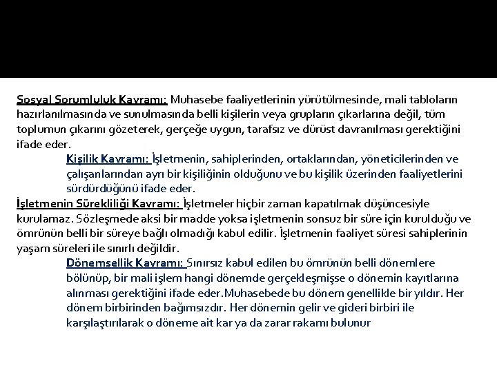 Sosyal Sorumluluk Kavramı: Muhasebe faaliyetlerinin yürütülmesinde, mali tabloların hazırlanılmasında ve sunulmasında belli kişilerin veya