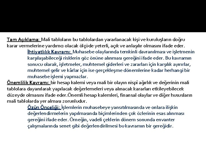 Tam Açıklama: Mali tabloların bu tablolardan yararlanacak kişi ve kuruluşların doğru karar vermelerine yardımcı